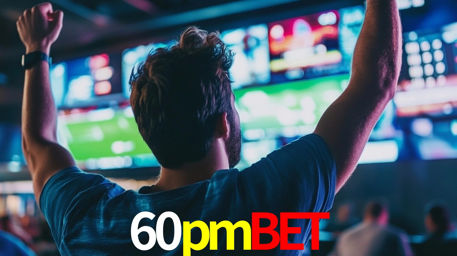 60pmbet: Seu Especialista em Apostas Esportivas Brasileiras